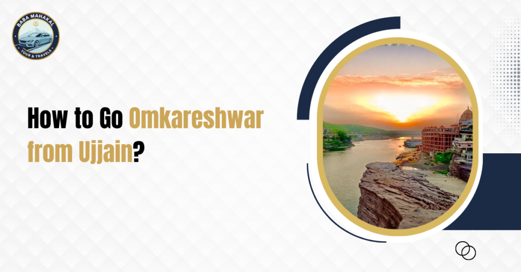 How to Go Omkareshwar from Ujjain? 2 Omkareshwar from Ujjain